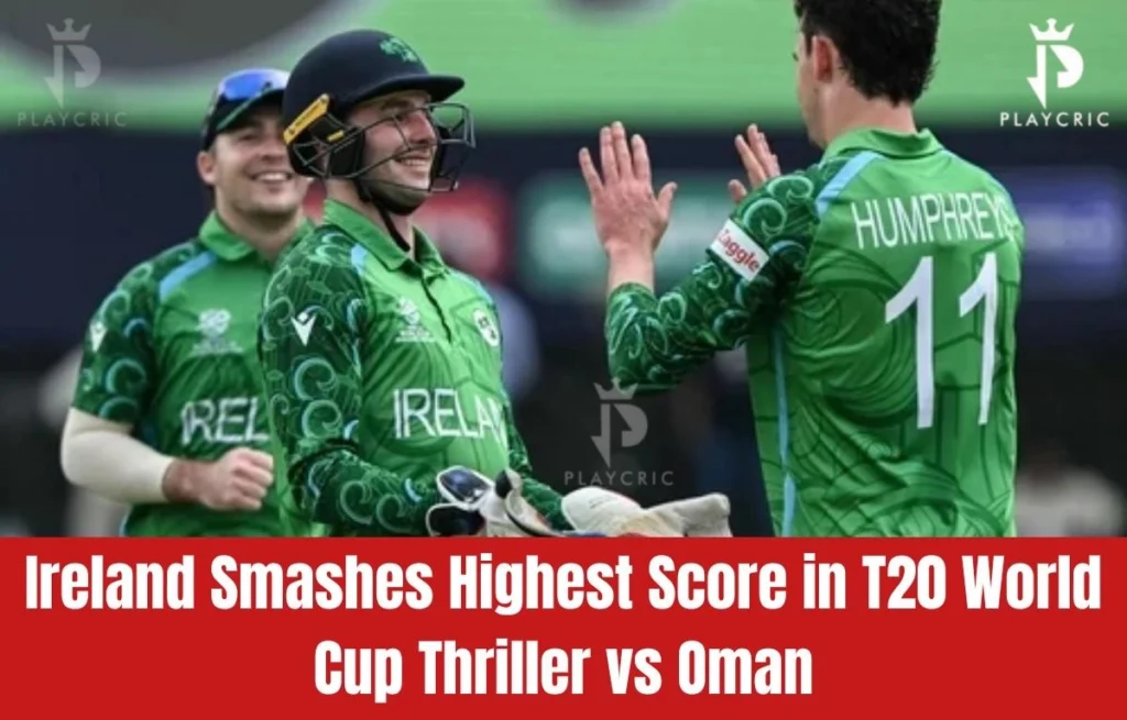 Ireland smashes the highest score in T20 World Cup 2026 vs Oman